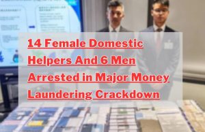 Hong Kong Police Arrest 6 Men and 14 Foreign Domestic Helpers in Major Money Laundering Crackdown 14 Female Domestic Helpers And 6 Men Arrested in Major Money Laundering Crackdown