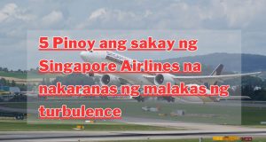 5 Pinoy ang sakay ng Singapore Airlines na nakaranas ng malakas na turbulence 5 Pinoy ang sakay ng Singapore Airlines na nakaranas ng malakas ng turbulence