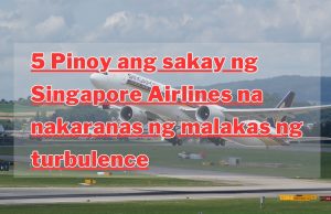 5 Pinoy ang sakay ng Singapore Airlines na nakaranas ng malakas na turbulence 5 Pinoy ang sakay ng Singapore Airlines na nakaranas ng malakas ng turbulence