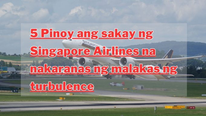 5 Pinoy ang sakay ng Singapore Airlines na nakaranas ng malakas na turbulence 5 Pinoy ang sakay ng Singapore Airlines na nakaranas ng malakas ng turbulence