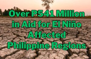 Millions in Aid Flows to Affected Philippine Regions as El Niño Persists Over P541 Million in Aid for El Niño Affected Philippine Regions