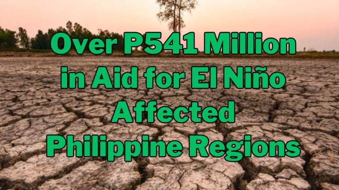 Millions in Aid Flows to Affected Philippine Regions as El Niño Persists Over P541 Million in Aid for El Niño Affected Philippine Regions