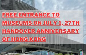 Hong Kong Cultural Hub Offers Free Entry to Museum To Mark Handover Anniversary FREE ENTRANCE TO MUSEUMS ON JULY 1, 27TH HANDOVER ANNIVERSARY OF HONG KONG