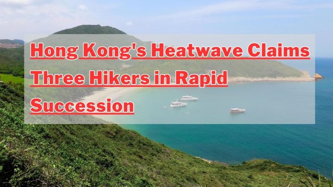Hong Kong’s Heatwave Claims Three Hikers in Rapid Succession Hong Kong's Heatwave Claims Three Hikers in Rapid Succession