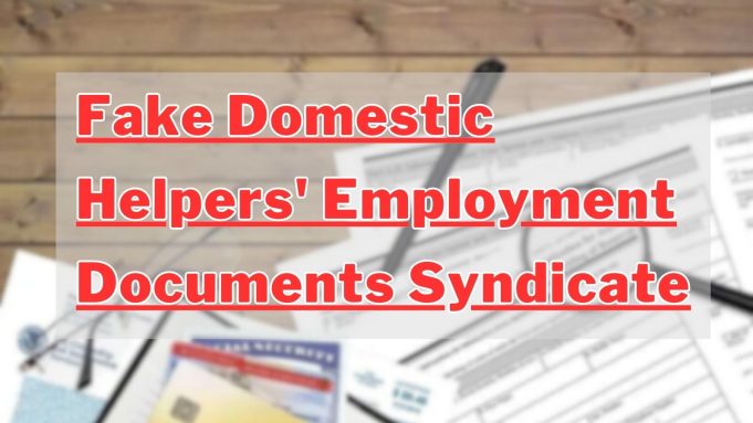 18 Arrested in Crackdown on Domestic Helper Employment Documents Scam Fake Domestic Helpers' Employment Documents Syndicate
