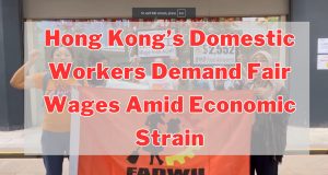 Hong Kong’s Domestic Workers Demand Fair Wages Amid Economic Strain Hong Kong’s Domestic Workers Demand Fair Wages Amid Economic Strain