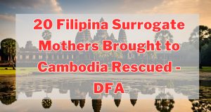 20 Filipina Surrogate Mothers Brought to Cambodia Rescued – DFA 20 Filipina Surrogate Mothers Brought to Cambodia Rescued - DFA