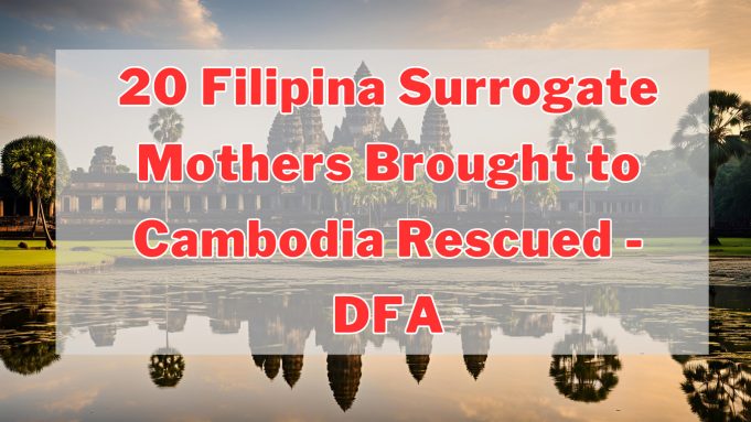 20 Filipina Surrogate Mothers Brought to Cambodia Rescued – DFA 20 Filipina Surrogate Mothers Brought to Cambodia Rescued - DFA