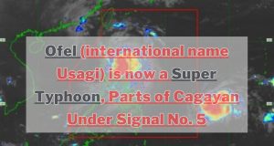 Typhoon Ofel Intensifies to Super Typhoon, Threatening Parts of Northern Luzon Ofel (international name Usagi) is now a Super Typhoon, Parts of Cagayan Under Signal No. 5