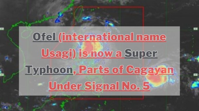 Typhoon Ofel Intensifies to Super Typhoon, Threatening Parts of Northern Luzon Ofel (international name Usagi) is now a Super Typhoon, Parts of Cagayan Under Signal No. 5