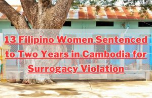 13 Filipino Women Sentenced to Two Years in Cambodia for Surrogacy Violation 13 Filipino Women Sentenced to Two Years in Cambodia for Surrogacy Violation