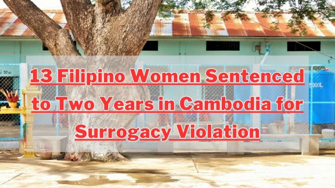 13 Filipino Women Sentenced to Two Years in Cambodia for Surrogacy Violation 13 Filipino Women Sentenced to Two Years in Cambodia for Surrogacy Violation