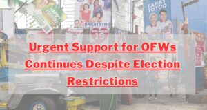 Urgent Support for OFWs Continues Despite Election Restrictions Election 2025 Restrictions
