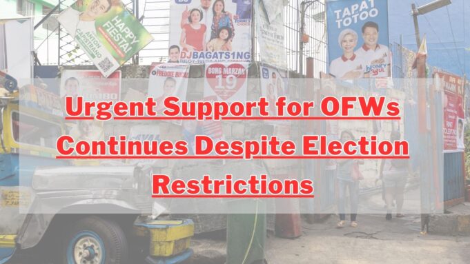Urgent Support for OFWs Continues Despite Election Restrictions Election 2025 Restrictions
